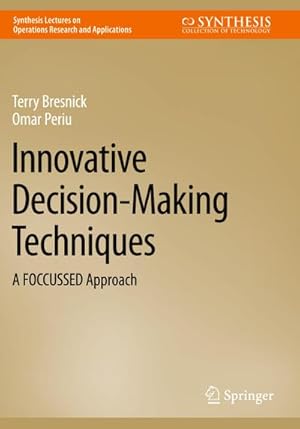 Bild des Verkufers fr Innovative Decision-Making Techniques : A FOCCUSSED Approach zum Verkauf von AHA-BUCH GmbH