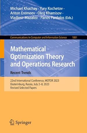 Bild des Verkufers fr Mathematical Optimization Theory and Operations Research: Recent Trends : 22nd International Conference, MOTOR 2023, Ekaterinburg, Russia, July 28, 2023, Revised Selected Papers zum Verkauf von AHA-BUCH GmbH