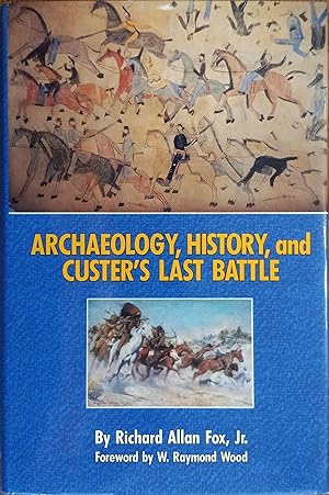 Archaeology, History, and Custer's Last Battle