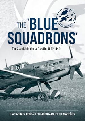 Imagen del vendedor de blue Squadrons' : The Spanish in the Luftwaffe, 1941-1944 a la venta por GreatBookPrices