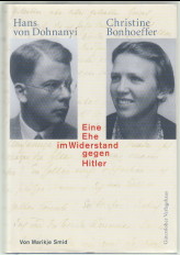 Bild des Verkufers fr Hans von Dohnanyi - Christine Bonhoeffer. Eine Ehe im Widerstand gegen Hitler. zum Verkauf von Antiquariat ExLibris Erlach Eberhard Ott