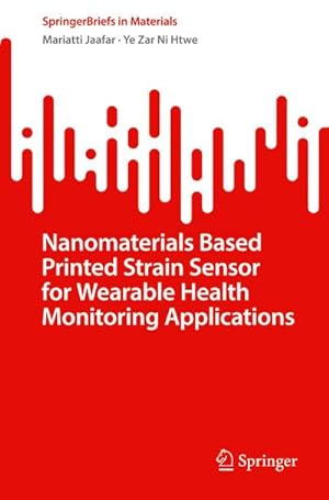 Immagine del venditore per Nanomaterials Based Printed Strain Sensor for Wearable Health Monitoring Applications venduto da BuchWeltWeit Ludwig Meier e.K.