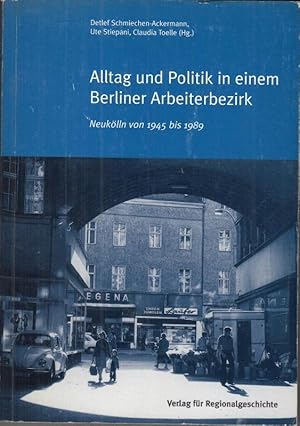 Bild des Verkufers fr Alltag und Politik in einem Berliner Arbeiterbezirk. Neuklln von 1945 bis 1989. zum Verkauf von Antiquariat Carl Wegner