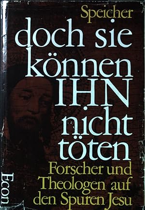 Seller image for Doch sie knnen ihn nicht tten : Forscher und Theologen auf den Spuren Jesu. for sale by books4less (Versandantiquariat Petra Gros GmbH & Co. KG)