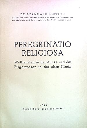 Peregrinatio religiosa : Wallfahrten in der Antike u. das Pilgerwesen in der alten Kirche. Forsch...