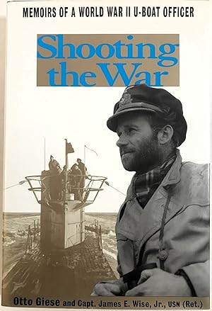 Imagen del vendedor de Shooting the War: The Memoir and Photographs of a U-Boat Officer in World War II a la venta por The Aviator's Bookshelf