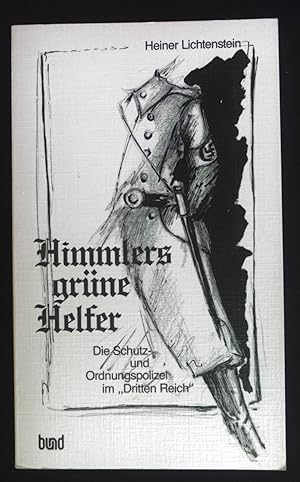 Bild des Verkufers fr Himmlers grne Helfer : die Schutz- und Ordnungspolizei im "Dritten Reich". zum Verkauf von books4less (Versandantiquariat Petra Gros GmbH & Co. KG)