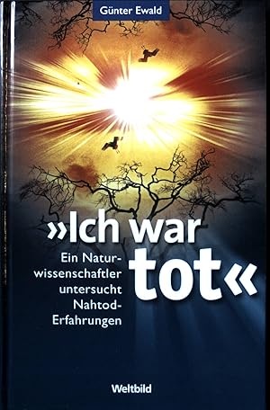 Bild des Verkufers fr Ich war tot" : ein Naturwissenschaftler untersucht Nahtod-Erfahrungen. zum Verkauf von books4less (Versandantiquariat Petra Gros GmbH & Co. KG)