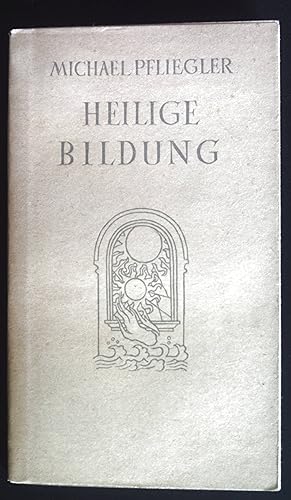 Seller image for Heilige Bildung : Gedanken ber Wesen u. Weg christl. Vollendg. for sale by books4less (Versandantiquariat Petra Gros GmbH & Co. KG)