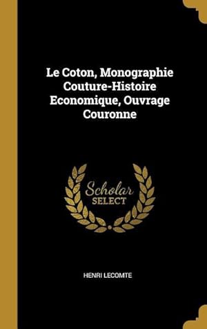 Bild des Verkufers fr Le Coton, Monographie Couture-Histoire Economique, Ouvrage Couronne zum Verkauf von moluna
