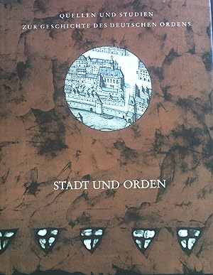 Seller image for Stadt und Orden : das Verhltnis des Deutschen Ordens zu den Stdten in Livland, Preussen und im Deutschen Reich. Quellen und Studien zur Geschichte des Deutschen Ordens ; Bd. 44; Internationale Historische Kommission zur Erforschung des Deutschen Ordens: Verffentlichungen der Internationalen Historischen Kommission zur Erforschung des Deutschen Ordens ; Bd. 4 for sale by books4less (Versandantiquariat Petra Gros GmbH & Co. KG)