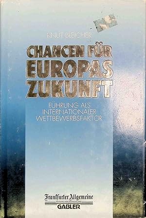 Bild des Verkufers fr Chancen fr Europas Zukunft : Fhrung als internationaler Wettbewerbsfaktor. zum Verkauf von books4less (Versandantiquariat Petra Gros GmbH & Co. KG)