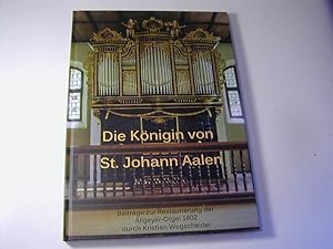 Bild des Verkufers fr Die Knigin von Aalen : die Restaurierung der Allgeyer-Orgel von 1802 durch Kristian Wegscheider zum Verkauf von Antiquariat Fuchseck