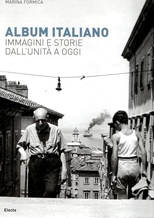 Album italiano. Immagini e storie dall'Unità a oggi.