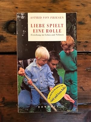 Liebe spielt eine Rolle : Erziehung im Geben und Nehmen