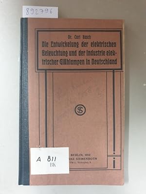 Die Entwicklung der elektrischen Beleuchtung und der Industrie elektrischer Glühlampen in Deutsch...