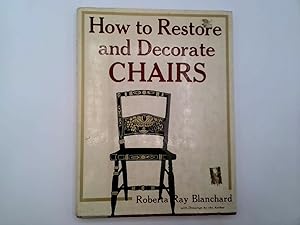 Imagen del vendedor de How to Restore and Decorate Chairs a la venta por Goldstone Rare Books