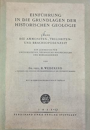 Einführung in die Grundlagen der Historischen Geologie I. Band Die Ammoniten-, Trilobiten- und Br...