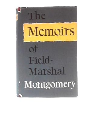 Bild des Verkufers fr The Memoirs Of Field-marshal The Viscount Montgomery Of Alamein zum Verkauf von World of Rare Books