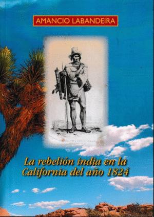 Imagen del vendedor de LA REBELIN INDIA EN LA CALIFORNIA DEL AO 1824 a la venta por KALAMO LIBROS, S.L.