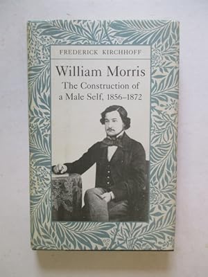 Seller image for William Morris: The Construction of a Male Self, 1856-72 for sale by GREENSLEEVES BOOKS