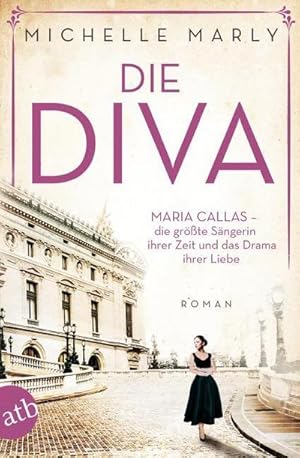 Bild des Verkufers fr Die Diva: Maria Callas   die grte Sngerin ihrer Zeit und das Drama ihrer Liebe (Mutige Frauen zwischen Kunst und Liebe, Band 12) : Maria Callas - die grte Sngerin ihrer Zeit und das Drama ihrer Liebe zum Verkauf von AHA-BUCH