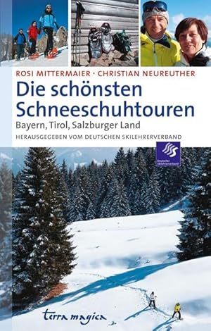 Die schönsten Schneeschuhtouren: Bayern, Tirol, Salzburger Land : Bayern, Tirol, Salzburger Land