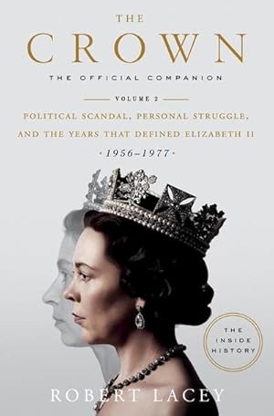 Bild des Verkufers fr The Crown: The Official Companion, Volume 2: Political Scandal, Personal Struggle, and the Years that Defined Elizabeth II (1956-1977) zum Verkauf von AHA-BUCH