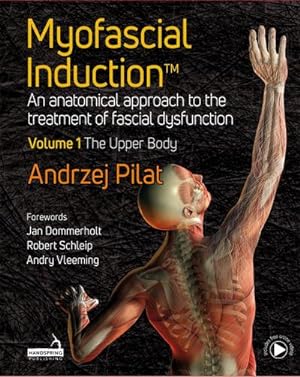 Bild des Verkufers fr Myofascial Induction: An Anatomical Approach to the Treatment of Fascial Dysfunction (1) : An Anatomical Approach to the Treatment of Fascial Dysfunction zum Verkauf von AHA-BUCH