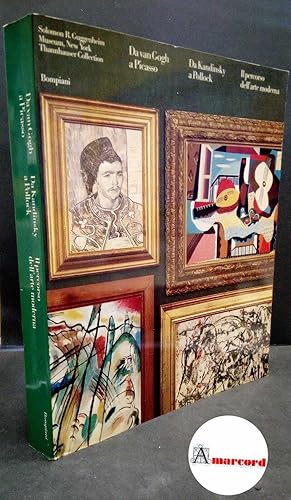 Image du vendeur pour Celant, Germano. , Dennison, Lisa. , Krens, Thomas. , Solomon R. Guggenheim Museum. Da van Gogh a Picasso, da Kandinsky a Pollock : il percorso dell'arte moderna. Milano Bompiani, 1990 mis en vente par Amarcord libri