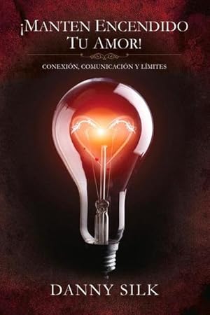 Bild des Verkufers fr Manten Encendido Tu Amor!: Conexion, Comunicacion Y Limites (Spanish Edition) zum Verkauf von AHA-BUCH
