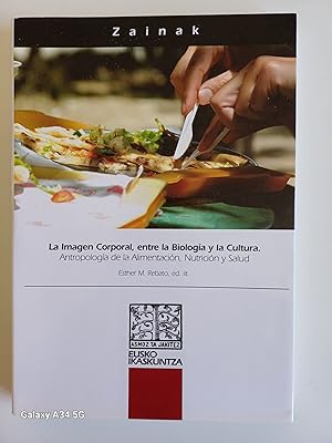 Seller image for La imagen corporal, entre la biologia y la cultura. Antropologia de la alimentacion, nutricion y salud. Esther M. Rebato for sale by aramaiobrothers