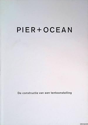 Bild des Verkufers fr Pier + Oceaan: de constructie van een tentoonstelling *GESIGNEERD* zum Verkauf von Klondyke
