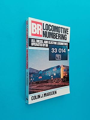 British Rail Locomotive Numbering: All Diesel and Electric Locomotives Operated by BR