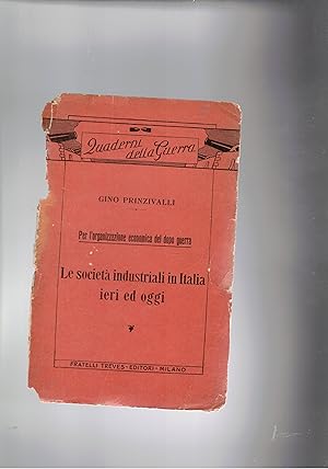 Bild des Verkufers fr Le societ industriali in Italia ieri e oggi. Per l'organizzazione economica del dopo guerra. zum Verkauf von Libreria Gull