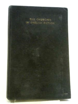Imagen del vendedor de The Churches In English Fiction: A Literary And Historical Study From The Regency To The Present Time, Of British And American Fiction a la venta por World of Rare Books