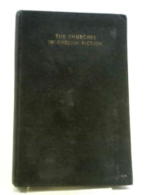 Immagine del venditore per The Churches In English Fiction: A Literary And Historical Study From The Regency To The Present Time, Of British And American Fiction venduto da World of Rare Books