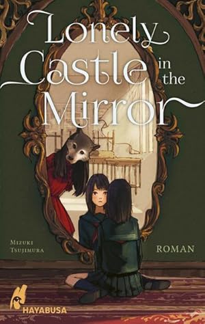 Seller image for Lonely Castle in the Mirror - Roman : Der Fantasy-Erfolg aus Japan - endlich auch auf Deutsch! for sale by AHA-BUCH GmbH