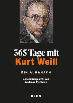 Bild des Verkufers fr 365 Tage mit Kurt Weill. Ein Almanach : Zusammengestellt von Andreas Eichhorn. zum Verkauf von AHA-BUCH GmbH
