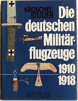 Die deutschen Militärflugzeuge 1910-1918; in 127 Vierseitenrissen im Maßstab 1:144