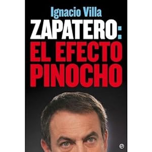 Immagine del venditore per ZAPATERO: EL EFECTO PINOCHO (SIN COLECCION) [PAPERBACK] VILLA,IGANACIO venduto da Ven y empieza