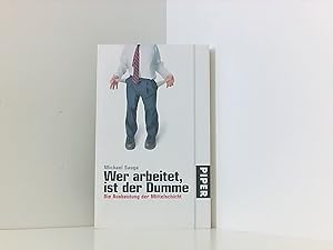 Bild des Verkufers fr Wer arbeitet, ist der Dumme: Die Ausbeutung der Mittelschicht die Ausbeutung der Mittelschicht zum Verkauf von Book Broker