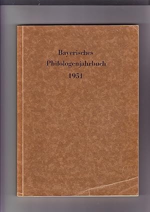 Bayerisches Philologenjahrbuch 1951. Jahrbuch der Lehrkräfte der höheren Schulen Bayerns 10. Jahr...