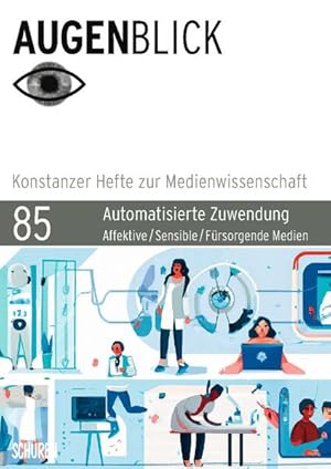 Immagine del venditore per Automatisierte Zuwendung. Affektive Medien - Sensible Medien - F�rsorgende Medien. Augenblick. Konstanzer Hefte zur Medienwissenschaften. Band 85. venduto da A43 Kulturgut