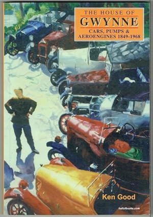 Seller image for The House Of Gwynne: Cars, Pumps And Aero-engines 1849-1966 plus The Automobile: Gwynne to Gwynn for sale by Hall of Books