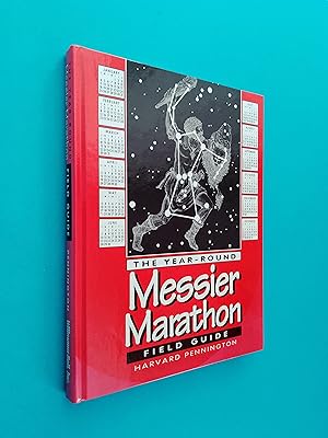 The Year-Round Messier Marathon Field Guide: With Complete Maps, Charts and Tips to Guide You to ...