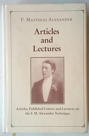 Seller image for Articles and Lectures | Articles, Published Letters & Lectures on the F M Alexander Technique for sale by *bibliosophy*