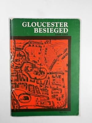 Imagen del vendedor de Gloucester besieged: the story of a roundhead city, 1640-1660 a la venta por Cotswold Internet Books