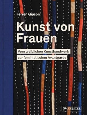 Bild des Verkufers fr Kunst von Frauen : Vom weiblichen Kunsthandwerk zur feministischen Avantgarde zum Verkauf von AHA-BUCH GmbH