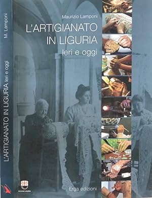 Imagen del vendedor de L'artigianato in Liguria Ieri e oggi a la venta por Biblioteca di Babele